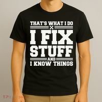 That's What I Do I Fix Stuff And I Know Things Funny Saying T-Shirt thumb 3