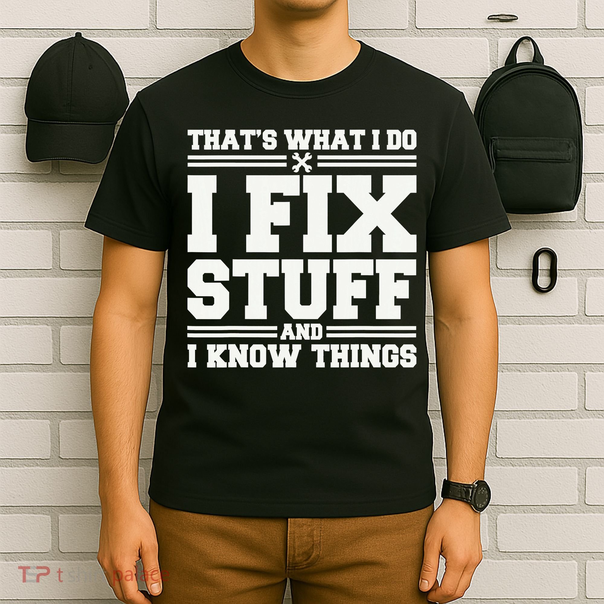 That's What I Do I Fix Stuff And I Know Things Funny Saying T-Shirt