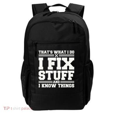 That's What I Do I Fix Stuff And I Know Things Funny Saying Backpack
