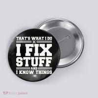 That's What I Do I Fix Stuff And I Know Things Funny Saying Button thumb 0