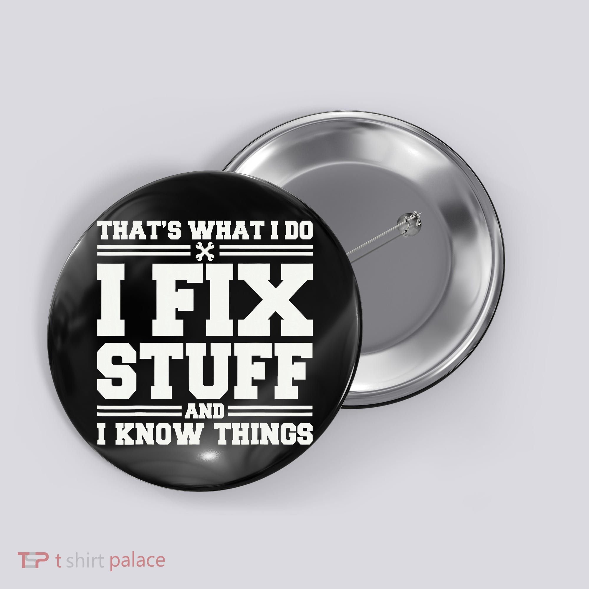 That's What I Do I Fix Stuff And I Know Things Funny Saying Button