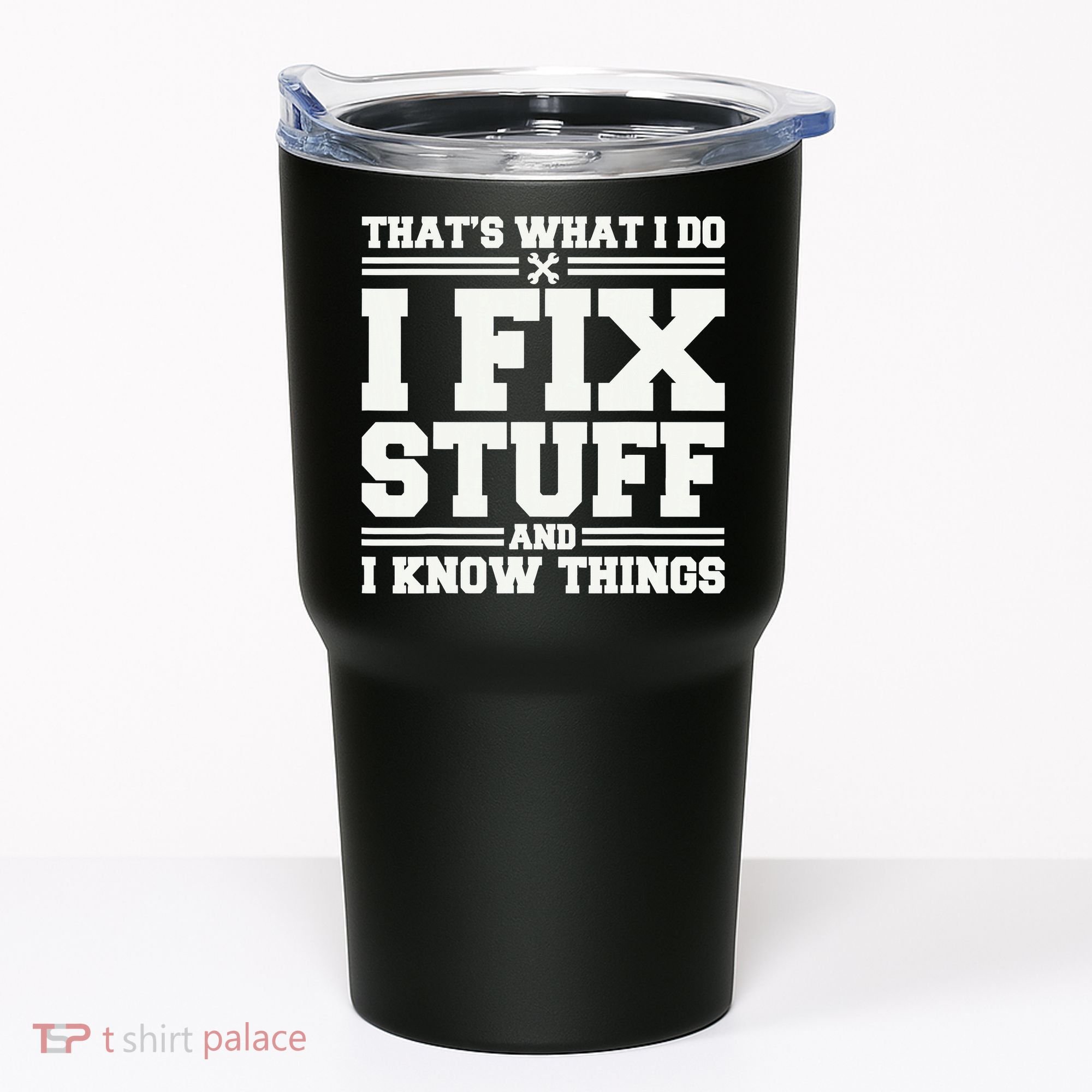 That's What I Do I Fix Stuff And I Know Things Funny Saying Tumbler