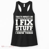 That's What I Do I Fix Stuff And I Know Things Funny Saying Women's Tank Top thumb 0