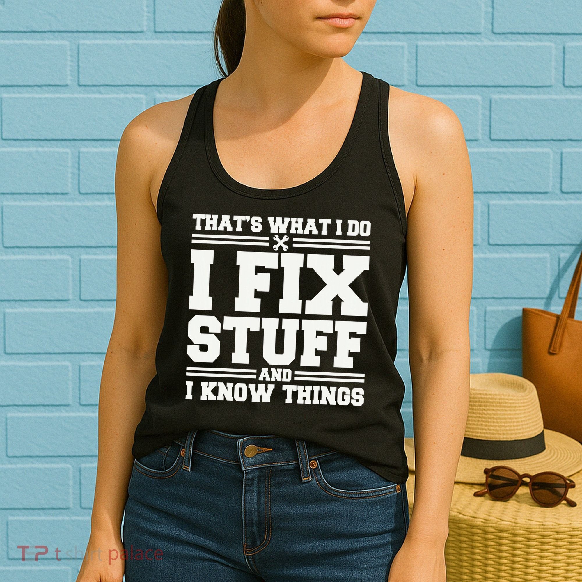 That's What I Do I Fix Stuff And I Know Things Funny Saying Women's Tank Top