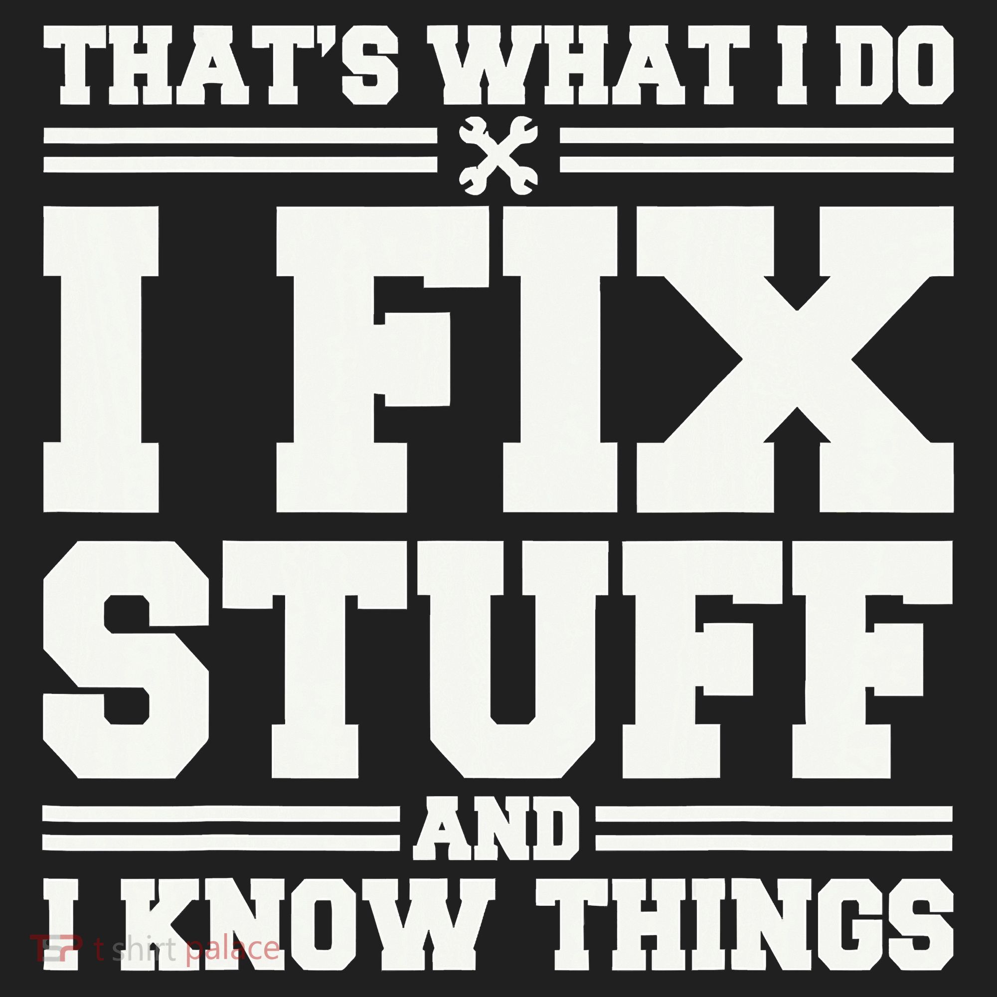 That's What I Do I Fix Stuff And I Know Things Funny Saying Hat