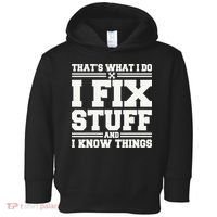 That's What I Do I Fix Stuff And I Know Things Funny Saying Toddler Hoodie thumb 0