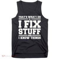 That's What I Do I Fix Stuff And I Know Things Funny Saying Tank Top thumb 0