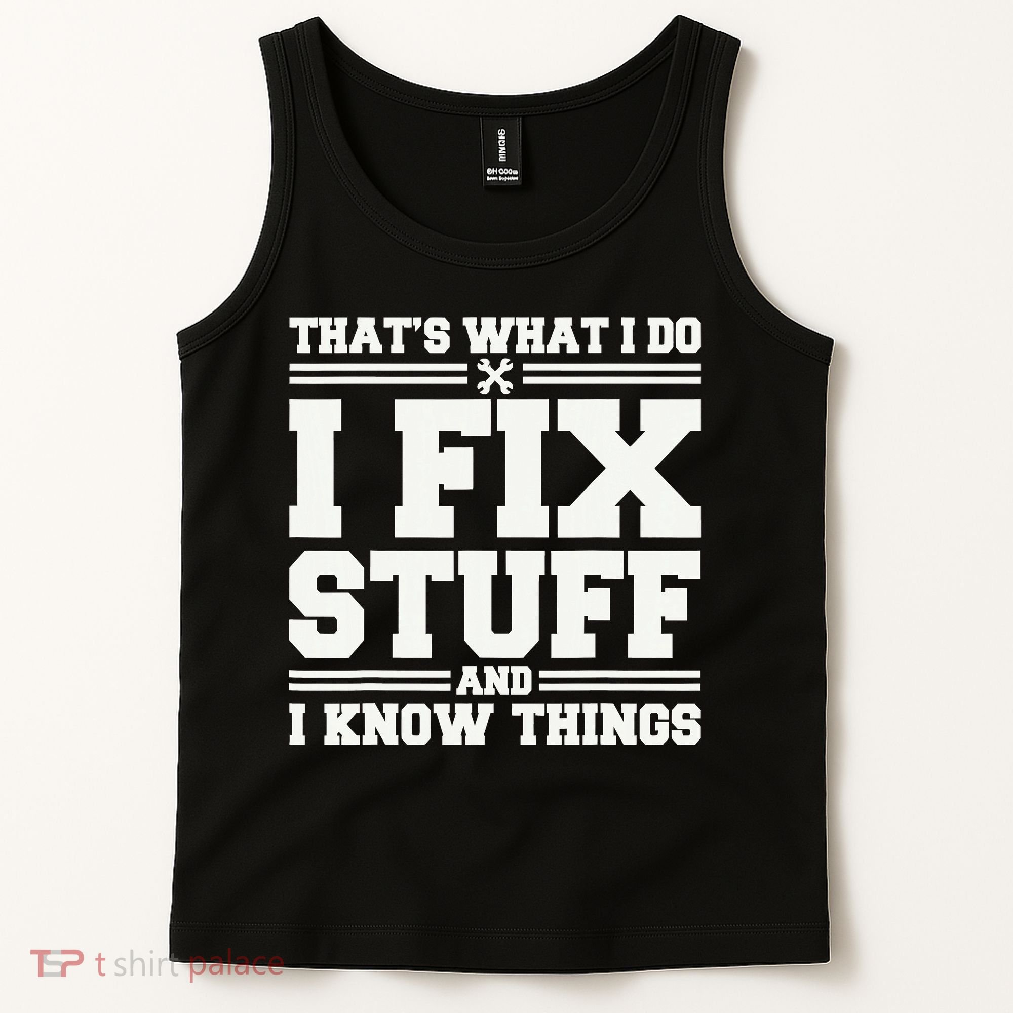 That's What I Do I Fix Stuff And I Know Things Funny Saying Tank Top