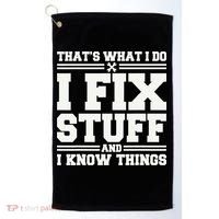 That's What I Do I Fix Stuff And I Know Things Funny Saying Golf Towel thumb 0