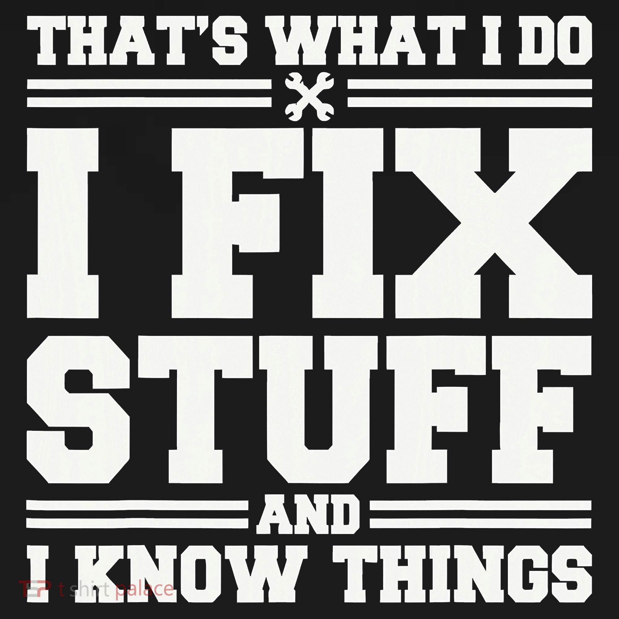 That's What I Do I Fix Stuff And I Know Things Funny Saying Visor