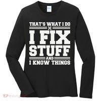 That's What I Do I Fix Stuff And I Know Things Funny Saying Women's Long Sleeve Shirt thumb 0