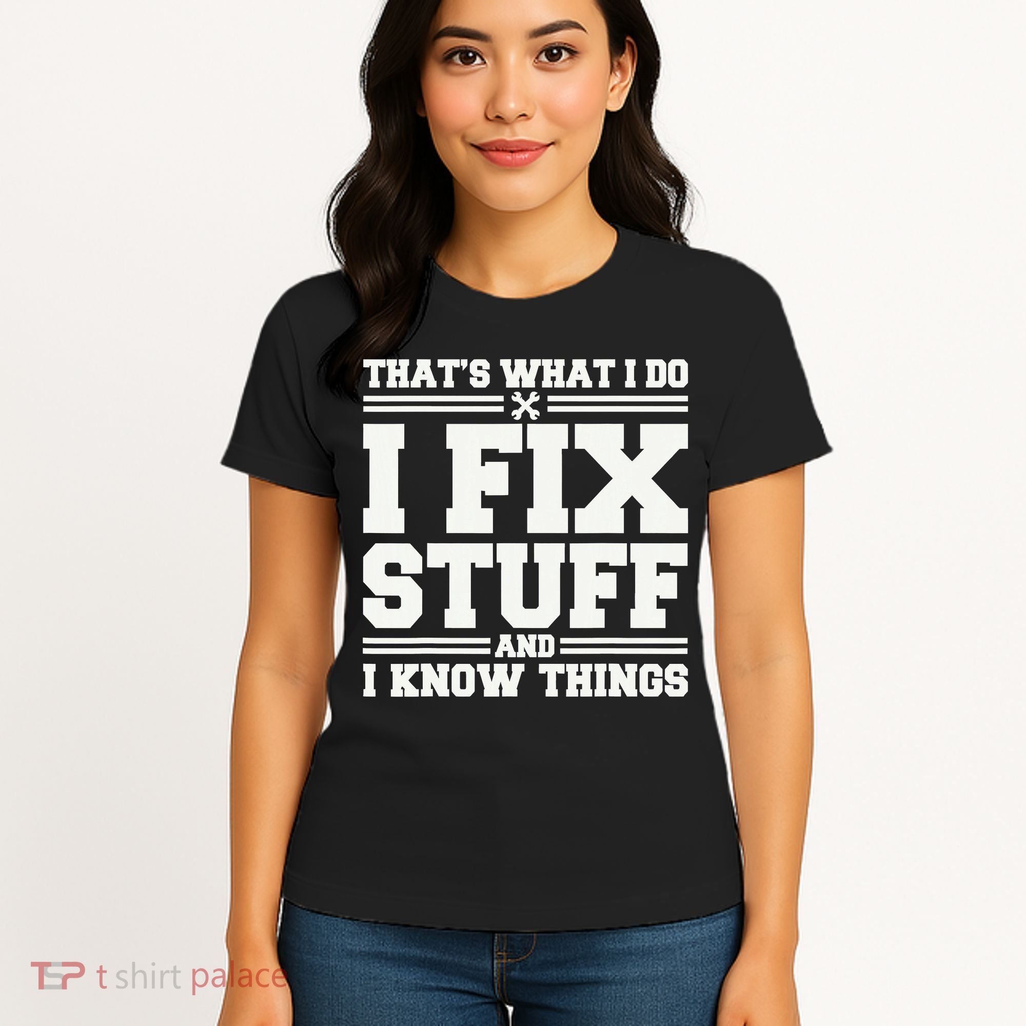 That's What I Do I Fix Stuff And I Know Things Funny Saying Women's T-Shirt