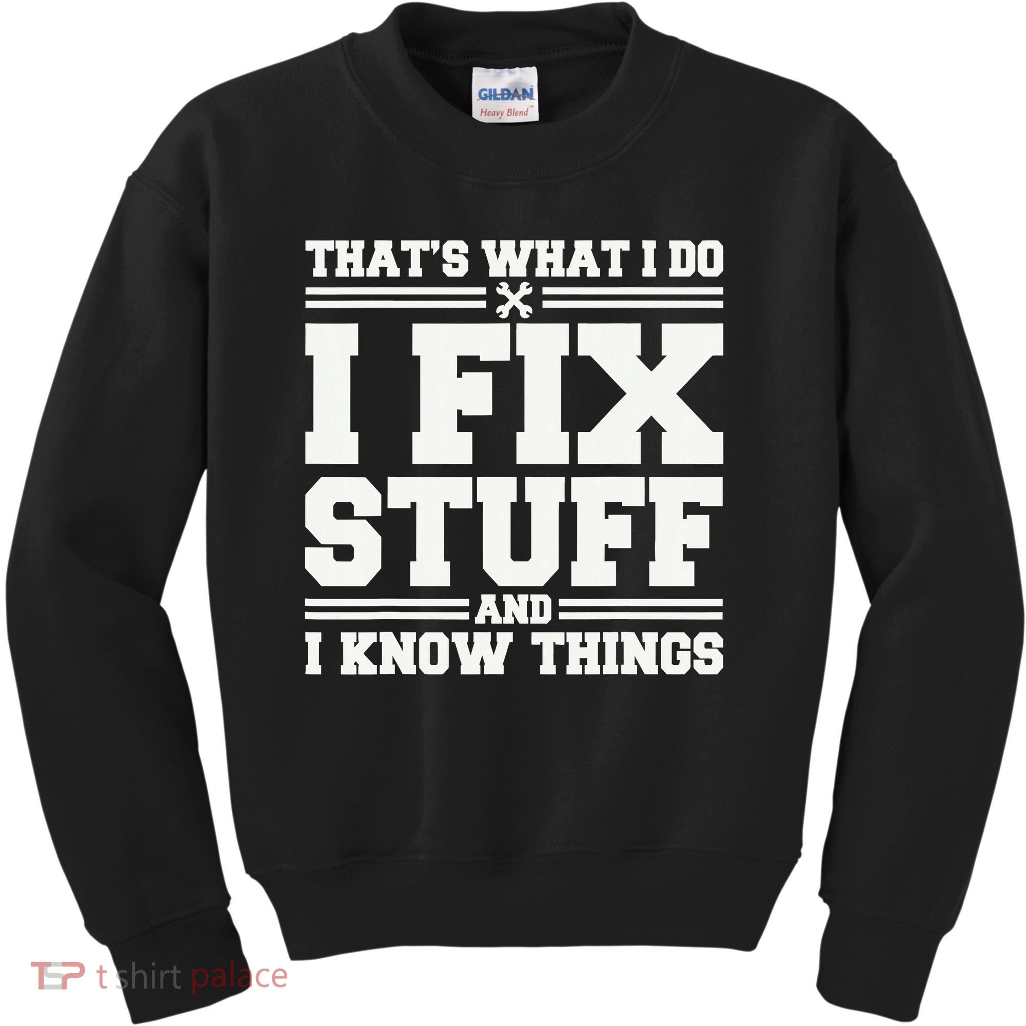 That's What I Do I Fix Stuff And I Know Things Funny Saying Kids Sweatshirt