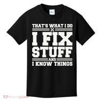 That's What I Do I Fix Stuff And I Know Things Funny Saying Kids T-Shirt thumb 0
