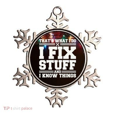 That's What I Do I Fix Stuff And I Know Things Funny Saying Ornament