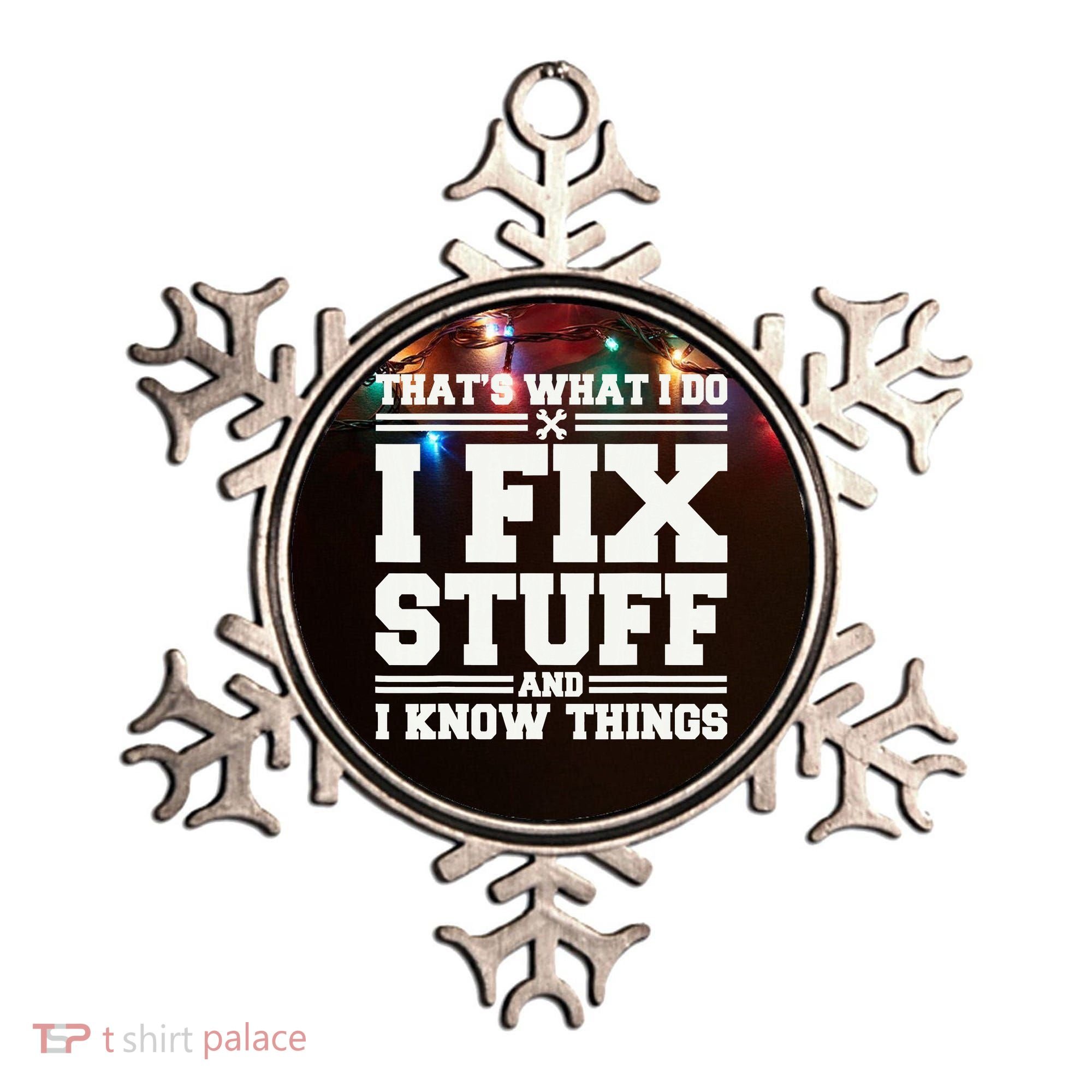 That's What I Do I Fix Stuff And I Know Things Funny Saying Ornament