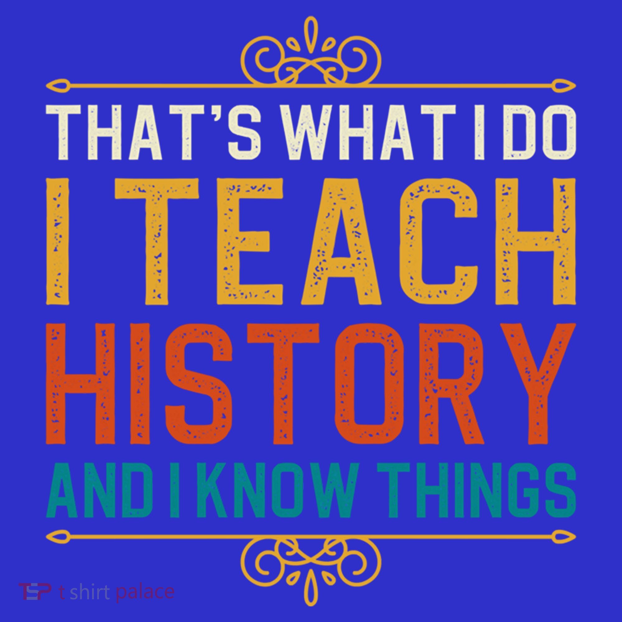 That's What I Do I Read History And I Know Things Teacher Gift Sweatshirt