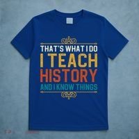 That's What I Do I Read History And I Know Things Teacher Gift T-Shirt thumb 5