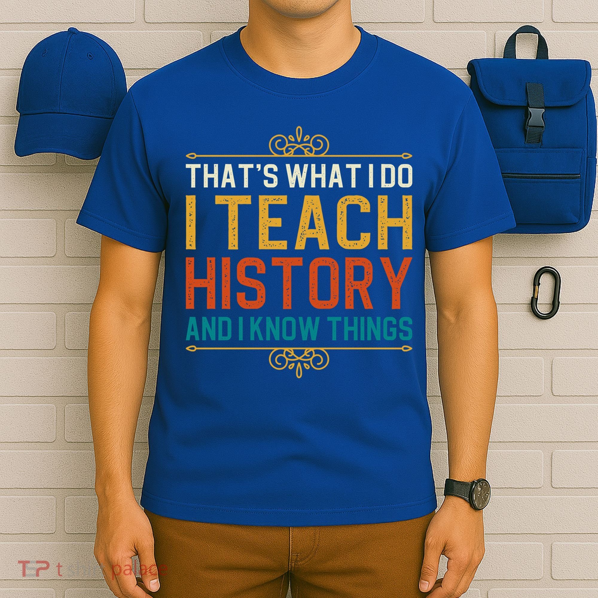 That's What I Do I Read History And I Know Things Teacher Gift T-Shirt