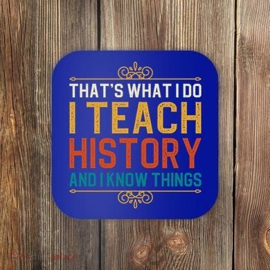 That's What I Do I Read History And I Know Things Teacher Gift Coaster