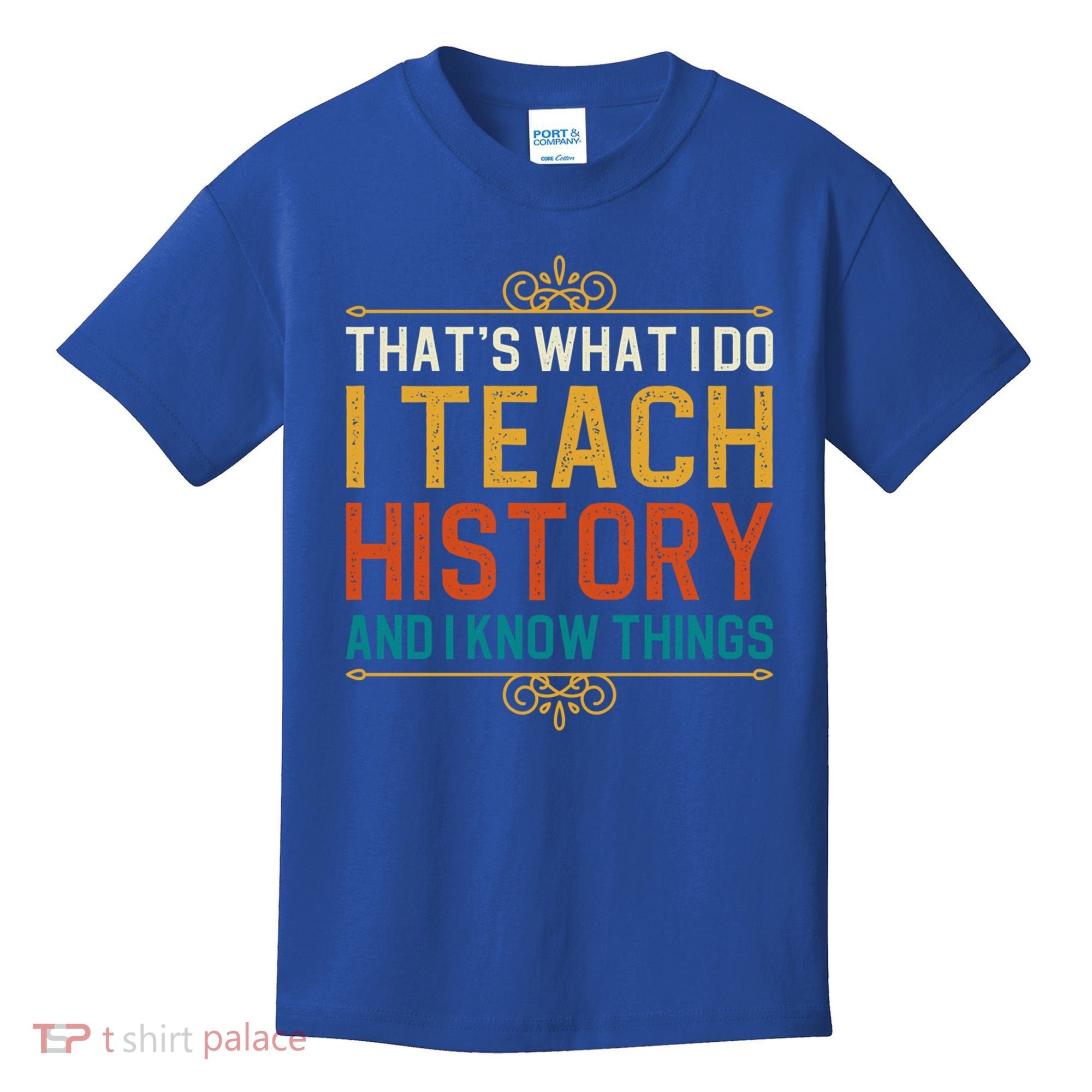 That's What I Do I Read History And I Know Things Teacher Gift Kids T-Shirt