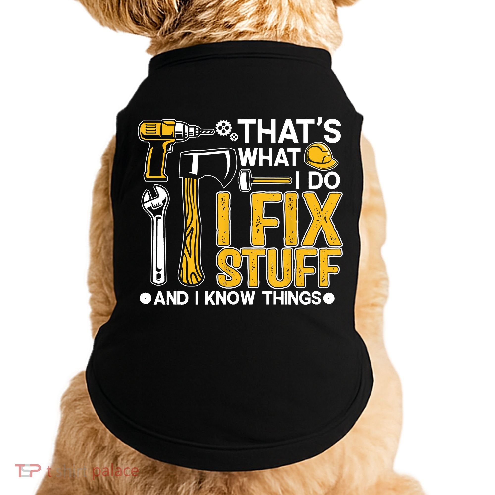 That's What I Do I Fix Stuff And I Know Things Funny Saying Doggie Tank