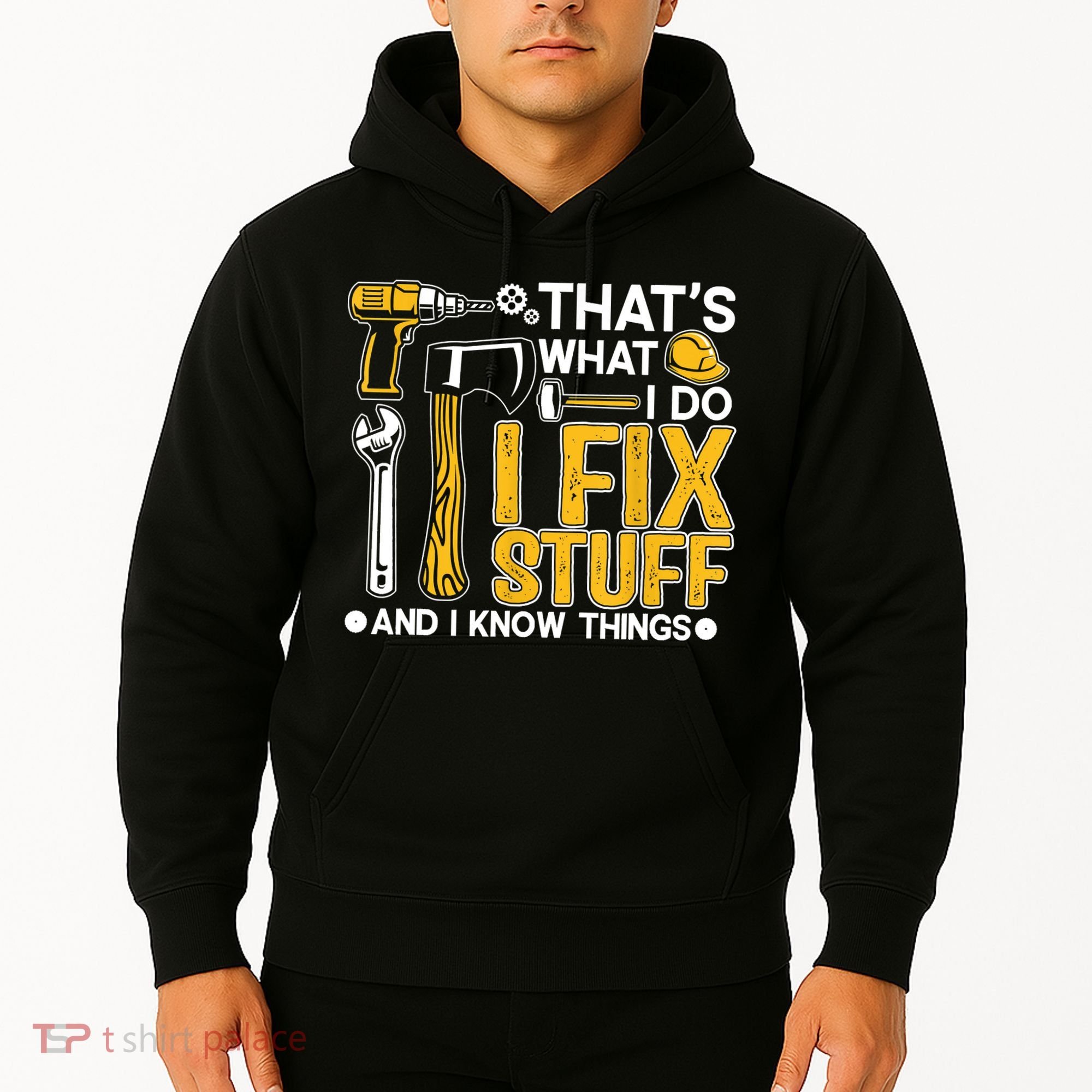 That's What I Do I Fix Stuff And I Know Things Funny Saying Hoodie