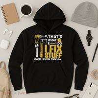 That's What I Do I Fix Stuff And I Know Things Funny Saying Hoodie thumb 3