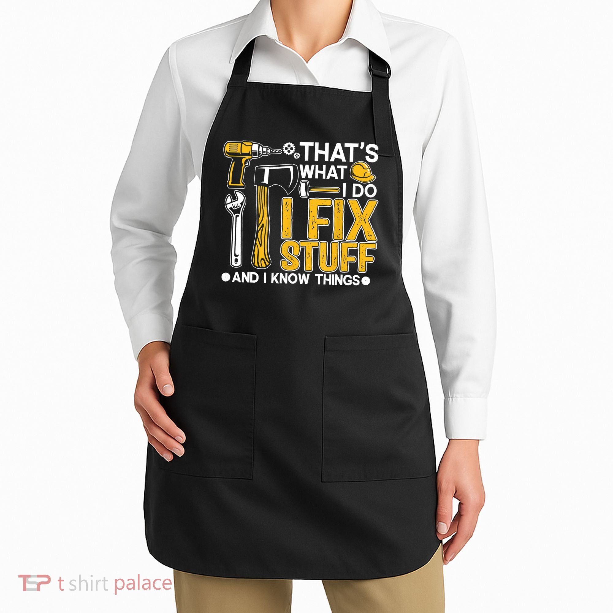 That's What I Do I Fix Stuff And I Know Things Funny Saying Apron