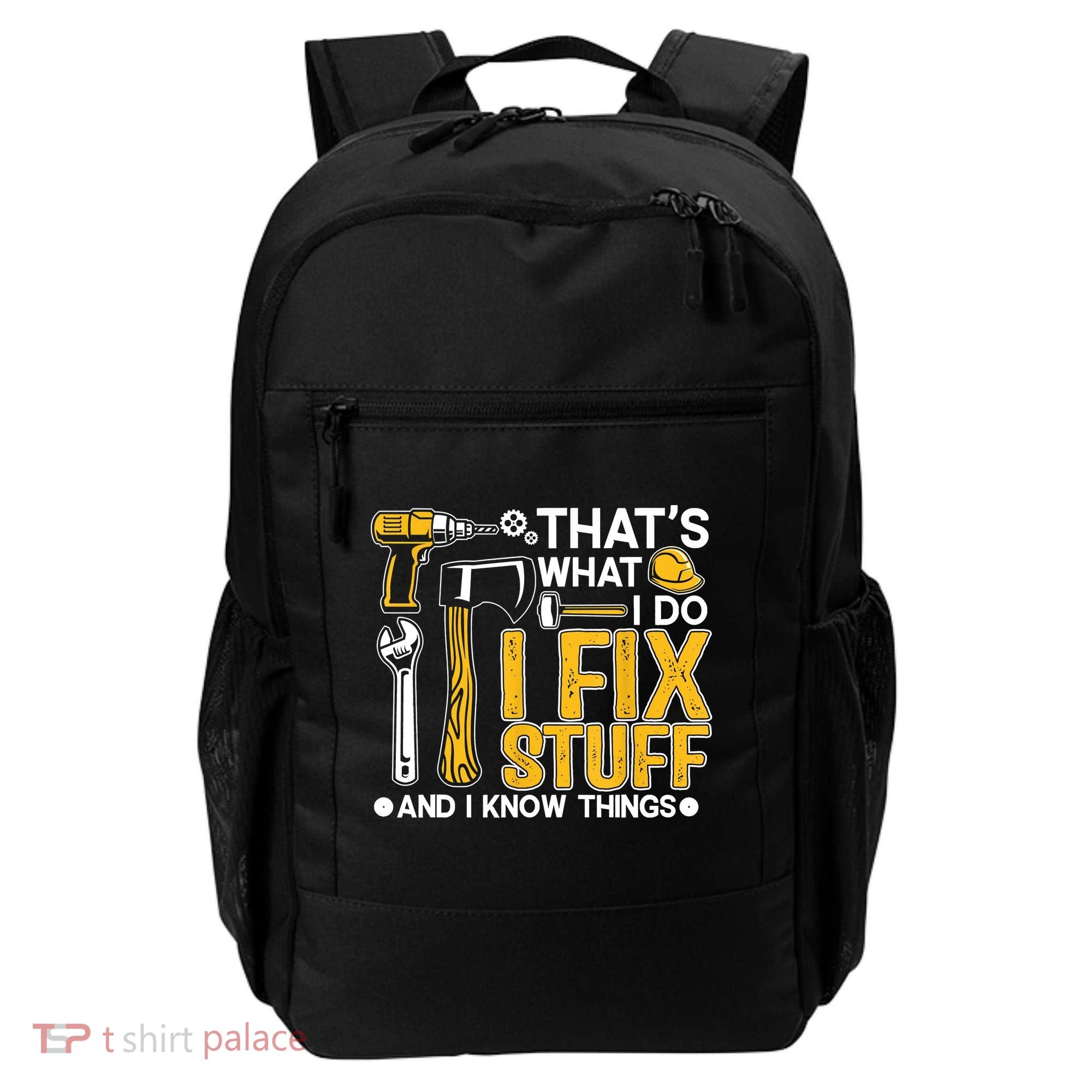That's What I Do I Fix Stuff And I Know Things Funny Saying Backpack