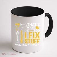That's What I Do I Fix Stuff And I Know Things Funny Saying Coffee Mug thumb 1