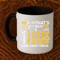That's What I Do I Fix Stuff And I Know Things Funny Saying Coffee Mug thumb 2