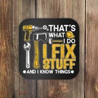 That's What I Do I Fix Stuff And I Know Things Funny Saying Coaster thumb 0