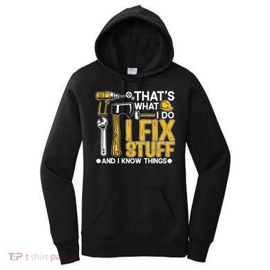 That's What I Do I Fix Stuff And I Know Things Funny Saying Women's Hoodie