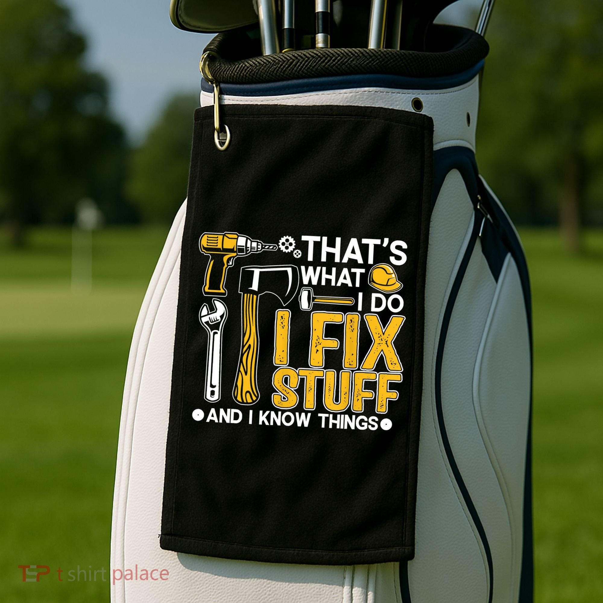 That's What I Do I Fix Stuff And I Know Things Funny Saying Golf Towel
