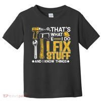 That's What I Do I Fix Stuff And I Know Things Funny Saying Toddler T-Shirt thumb 0