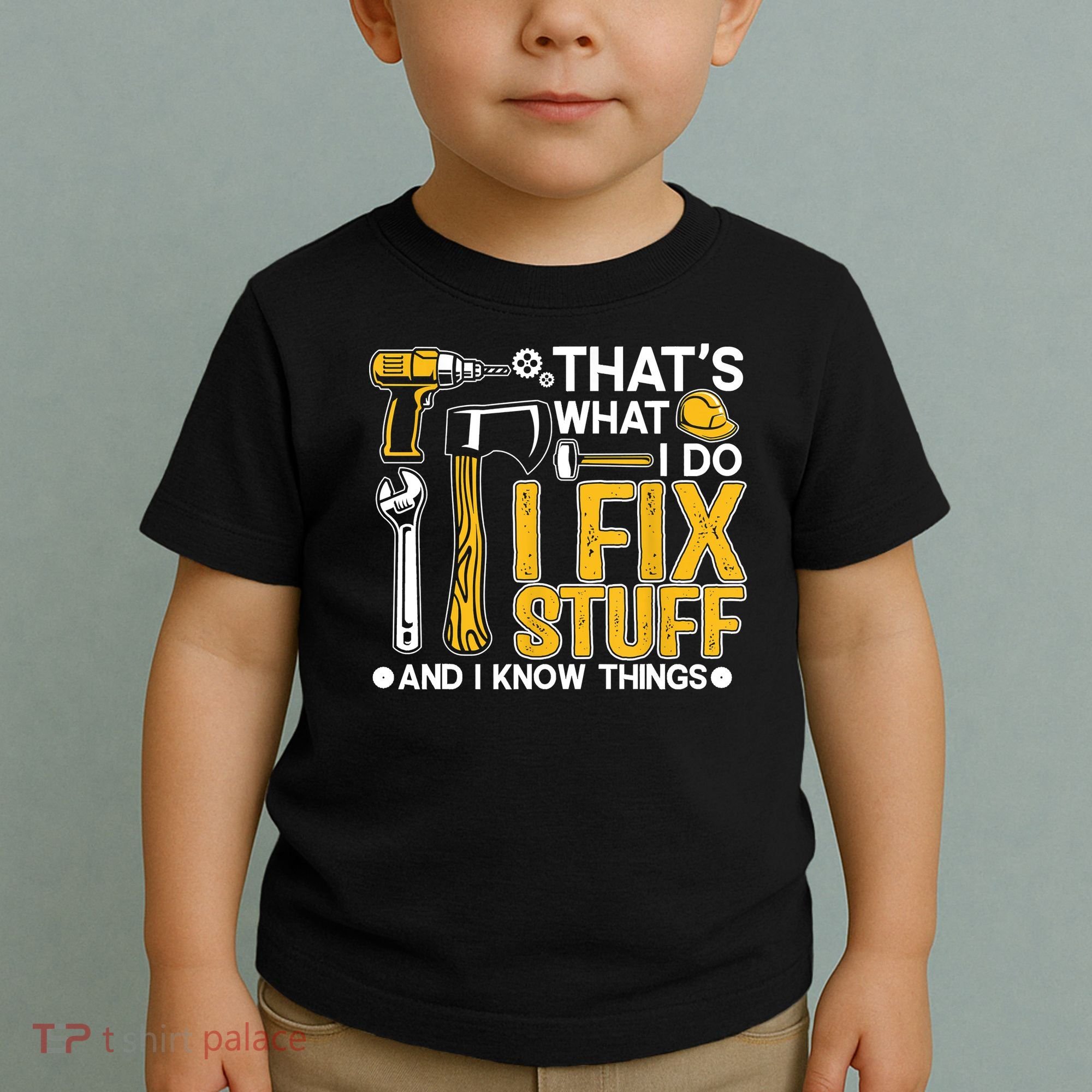 That's What I Do I Fix Stuff And I Know Things Funny Saying Toddler T-Shirt