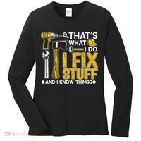 That's What I Do I Fix Stuff And I Know Things Funny Saying Women's Long Sleeve Shirt thumb 0