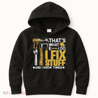 That's What I Do I Fix Stuff And I Know Things Funny Saying Kids Hoodie