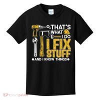 That's What I Do I Fix Stuff And I Know Things Funny Saying Kids T-Shirt thumb 0