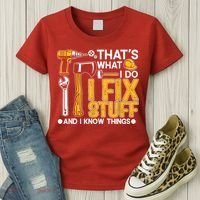 That's What I Do I Fix Stuff And I Know Things Funny Saying Women's T-Shirt thumb 3