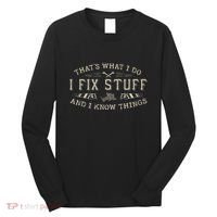 ThatS What I Do I Fix Stuff And I Know Things Funny Dad Long Sleeve Shirt thumb 0