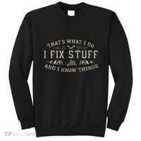 ThatS What I Do I Fix Stuff And I Know Things Funny Dad Sweatshirt thumb 0