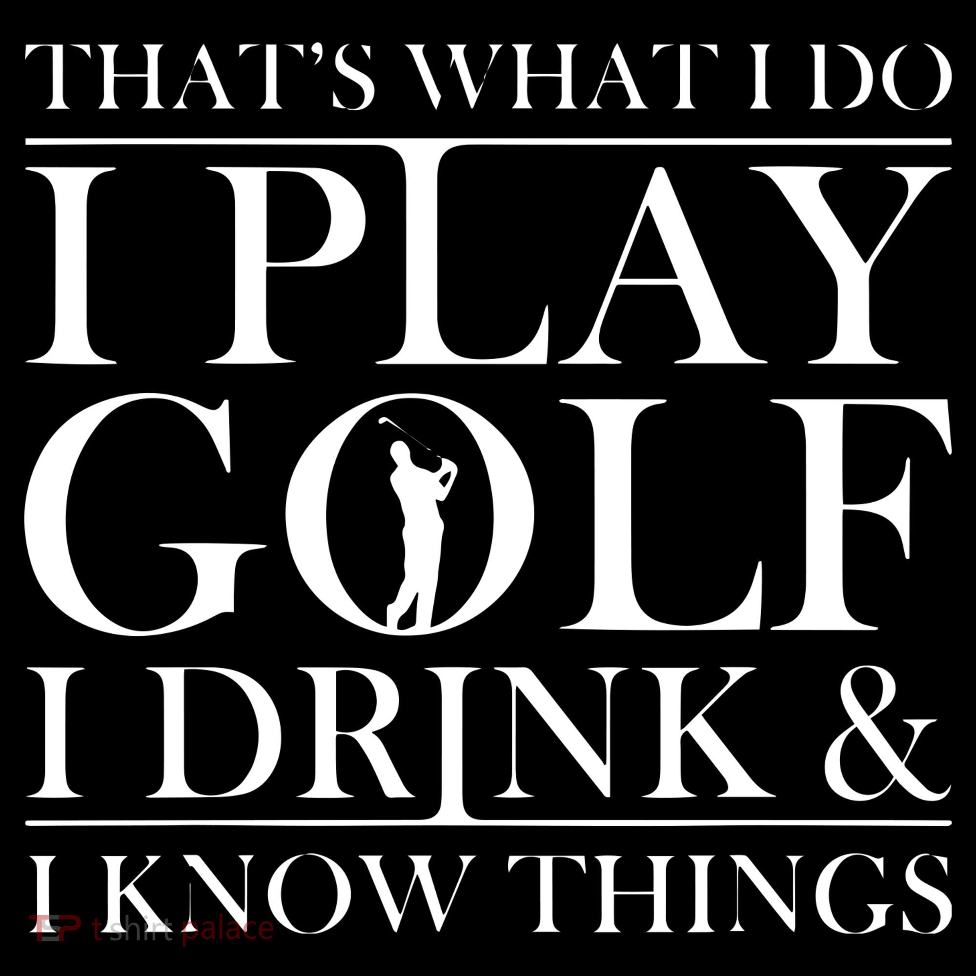 Thats What I Do I Play Golf I Drink And I Know Things Women's Tank Top