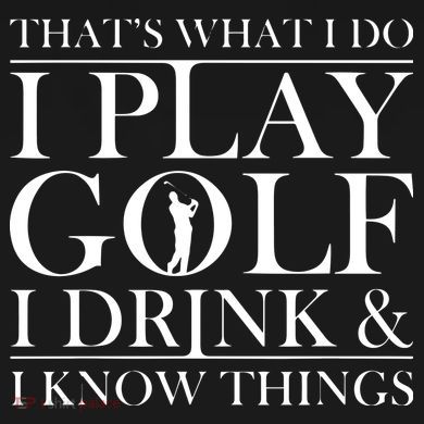 Thats What I Do I Play Golf I Drink And I Know Things Toddler T-Shirt