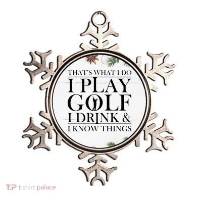 Thats What I Do I Play Golf I Drink And I Know Things Ornament