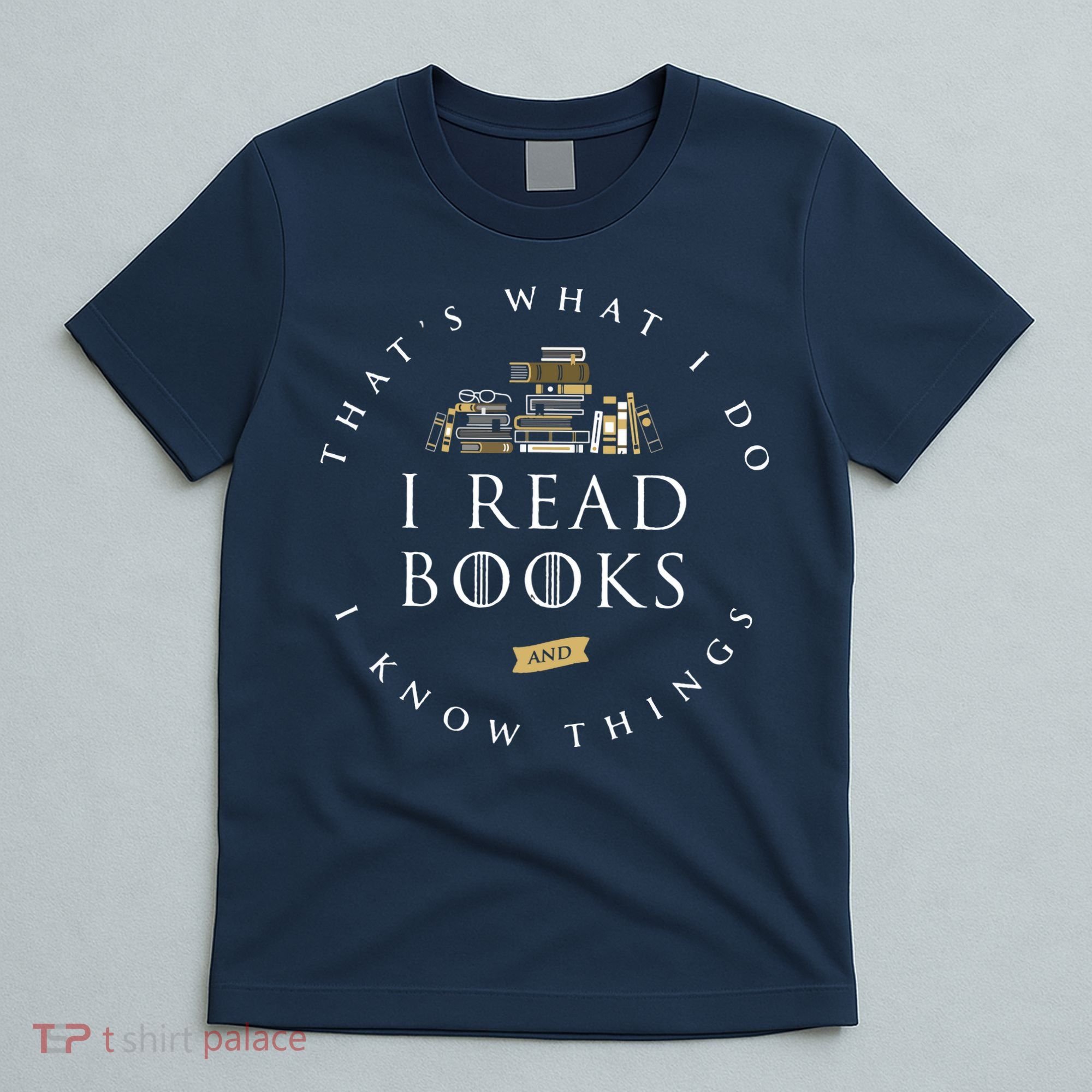That's What I Do I Read Books And I Know Things Reading T-Shirt