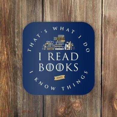 That's What I Do I Read Books And I Know Things Reading Coaster