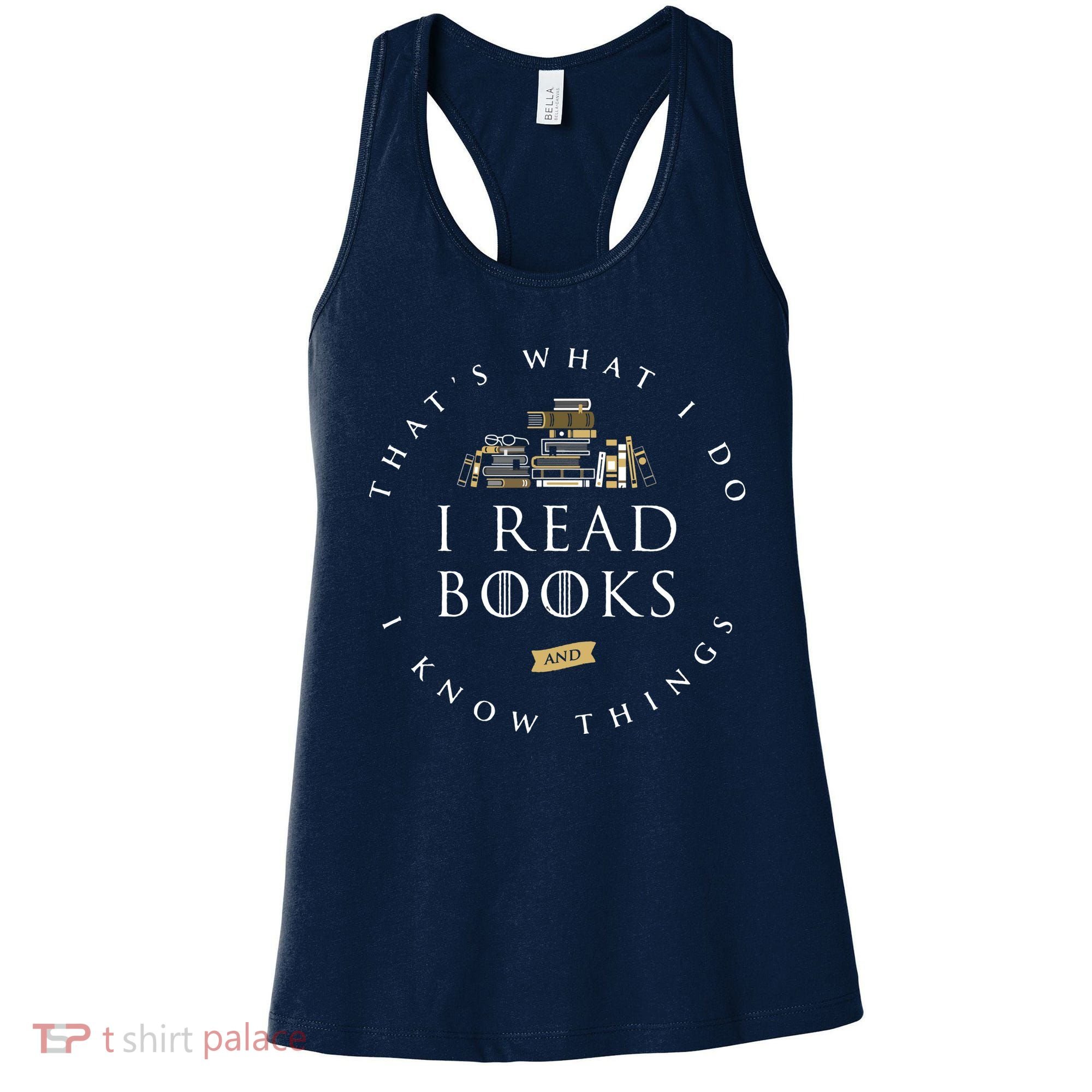 That's What I Do I Read Books And I Know Things Reading Women's Tank Top