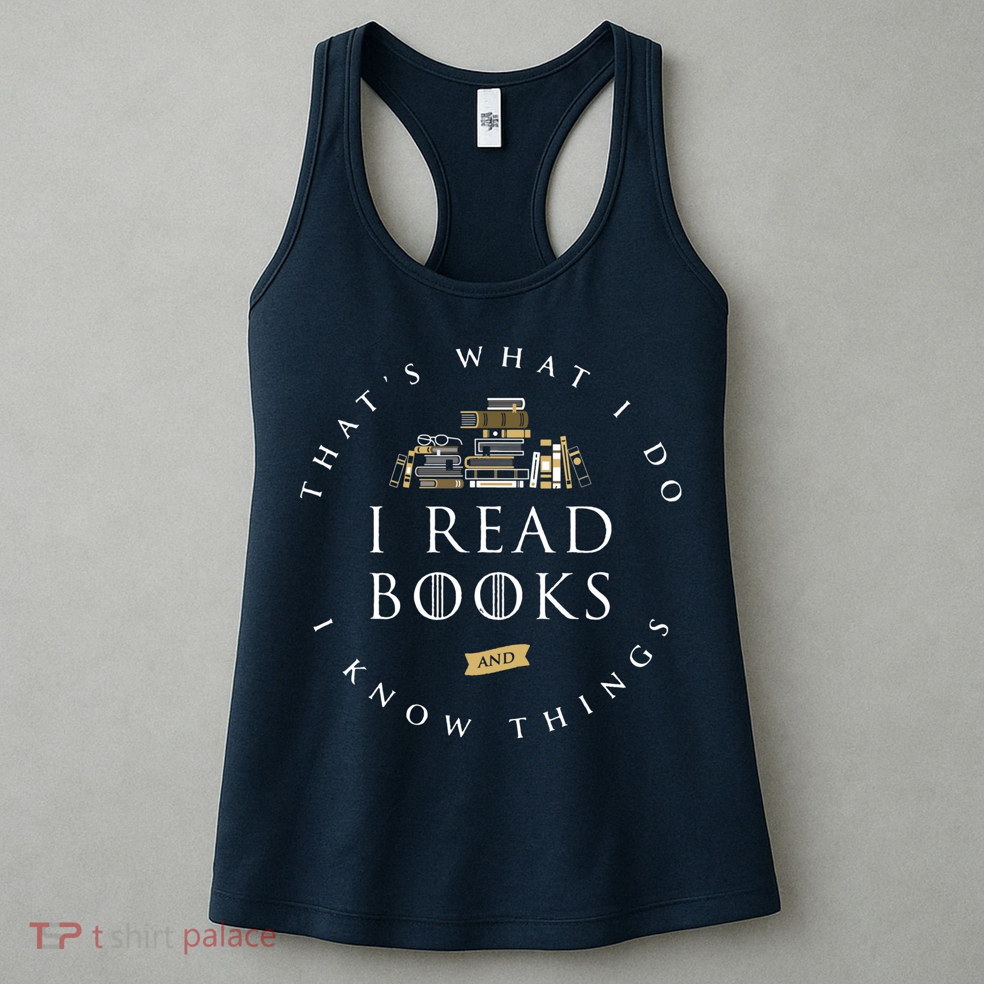 That's What I Do I Read Books And I Know Things Reading Women's Tank Top